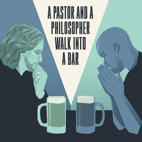 Listen To A Pastor And A Philosopher Walk Into A Podcast